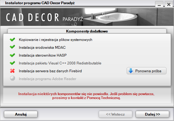 Jeśli po ponowieniu próby zainstalowanie dany komponent nadal nie zostanie poprawnie zainstalowany, należy skontaktować się z naszym serwisem technicznym.