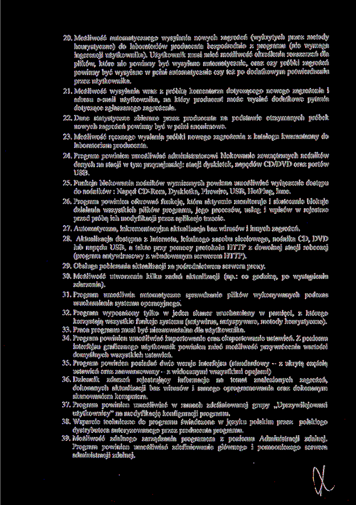 20. Możliwość automatycznego wysyłania nowych zagrożeń (wykrytych przez metody heurystyczne) do laboratoriów producenta bezpośrednio z programu (nie wymaga ingerencji użytkownika).