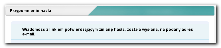 Przypomnienie hasła Jeśli jest już konto w serwisie, a zapomniało się swojego hasła, można wyznaczyć nowe hasło.