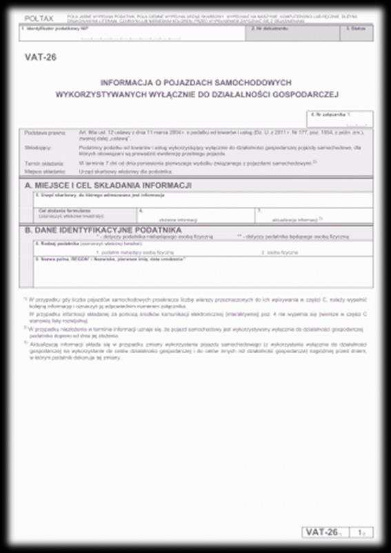 VAT 26 Złożenie w terminie warunkuje prawo do odliczenia podatku w pełnej wysokości Informacja o rozpoczęciu wykorzystywania pojazdu wyłącznie do działalności gospodarczej, lub zmiany sposobu na tryb