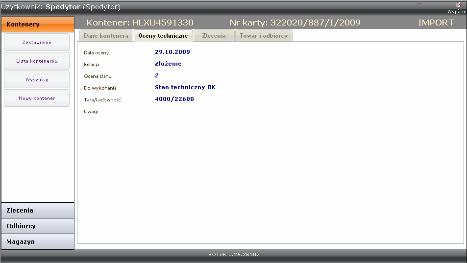 2.5.2 Zakładka: Ocena techniczna kontenera Ocena techniczna wprowadzone przed złożeniem kontenera na Terminalu. Informacja o relacji określa nam moment kiedy terminal dokonał oceny.
