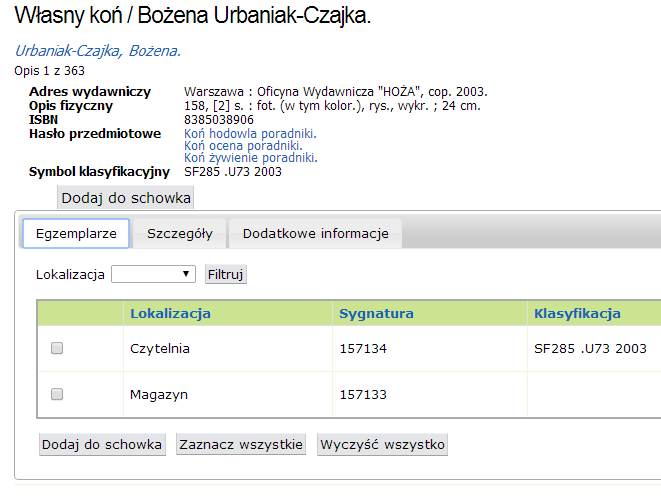 SZCZEGÓŁY OPISU Kliknięcie na wybrany tytuł odsyła do szczegółowych informacji dotyczących danej pozycji oraz wykazu egzemplarzy (lub szczegółów zasobu, w przypadku wydawnictw ciągłych).