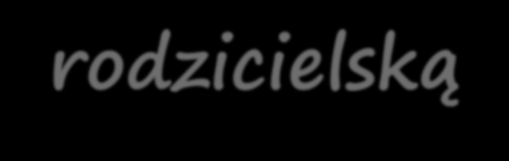 Ziemska (1969) określa postawę rodzicielską