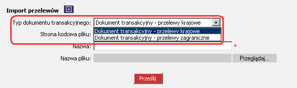 Rysunek 116 CHB Transakcje Przelewy Import przelewów Typ dokumentu transakcyjnego: (menu rozwijane) 2.5. CHB Transakcje Kontrahenci Opis i funkcjonalność zgodna z opisem SuperUser Kontrahenci 3.