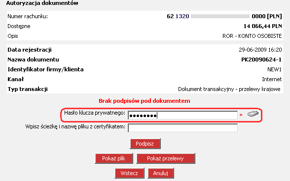 Podpisz PokaŜ plik PokaŜ przelewy Wstecz Anuluj opisane szczegółowo poniŝej. Podpisywanie (Autoryzacja dokumentu) odbywa się w krokach: KROK 1.