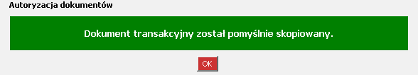 Rysunek 68 CHB Transakcje Autoryzacja zleceń Kopiuj do folderu dok. Komunikat autoryzacji dokumentów 2.1.1.5.3. CHB Transakcje Autoryzacja zleceń Szukaj Kopiuj do folderu dok.