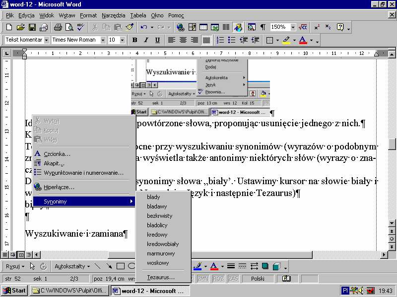 Wystarczy ustawić kursor w wyrazie, w którym Word wykrył błąd i nacisnąć prawy klawisz myszy. Pojawi się menu podręczne - jak na rysunku poniżej, w którym wskazujemy poprawny wyraz. np.