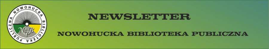 MAJ W NOWOHUCKIEJ BIBLIOTECE PUBLICZNEJ E Senior bezpłatny kurs komputerowy dla początkujących. 04,06,11,13,18,20,25,27.05.2015r. godz. 8.00-9.00. Biblioteka Główna os. Stalowe 12 tel.12 644-23-52.