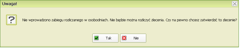 Poprzez przycisk Zatwierdź zlecenie. UWAGA!!! Warunkiem koniecznym, aby można było rozliczyd zabieg jest wprowadzenie zabiegu w osobodniach.