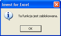 Po wprowadzeniu hasła, program Invest for Excel poprosi o jego potwierdzenie. W przypadku próby zastosowania zablokowanej funkcji, pojawi się następujący komunikat: 3.2.5.