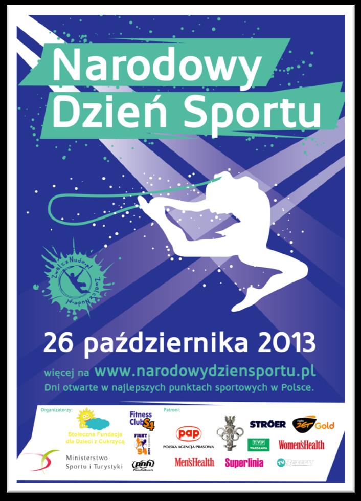 Narodowy Dzień Sportu Pierwsza edycja Narodowego Dnia Sportu odbyła się 26 października 2013 r. i objęła swoim zasięgiem kilkaset miejscowości w całej Polsce.