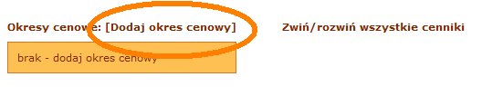 Jeżeli chcemy wprowadzid zmiany / dodad ceny w dłuższych okresach w cenniku, klikamy "Dodaj ceny" c) otworzy nam się nowy widok: d) Klikamy [Dodaj okres cenowy] e) Otwiera się okno do wyboru dat, w