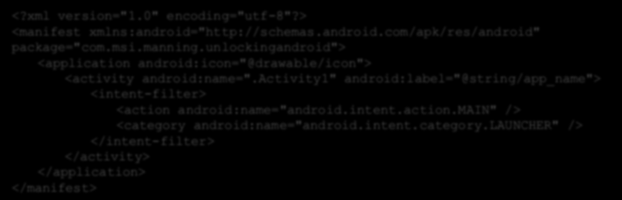 Budowa pliku AndroidManifest.xml <?xml version="1.0" encoding="utf-8"?> <manifest xmlns:android="http://schemas.android.com/apk/res/android" package="com.msi.manning.