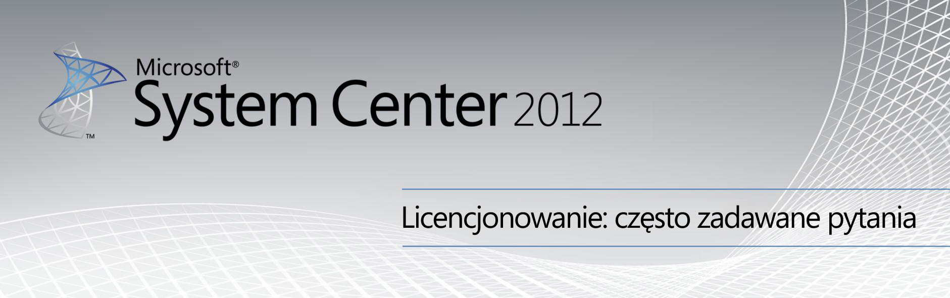 Spis treści Licencjonowanie funkcji zarządzania System Center 2012 Server... 2 1. Co nowego w licencjonowaniu programu System Center 2012?...... 2 2.