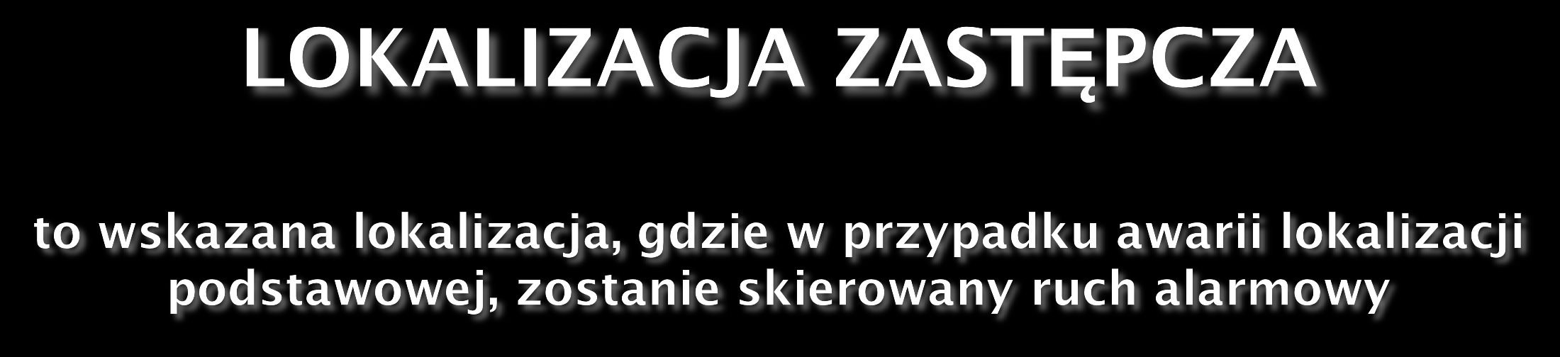 Lokalizacja zastępcza musi znajdować się w wykazie lokalizacji alarmowych UKE Pożądane jest, aby lokalizacja zastępcza była lokalizacją podstawową innego powiatu (w przypadku Poznania obsługiwana