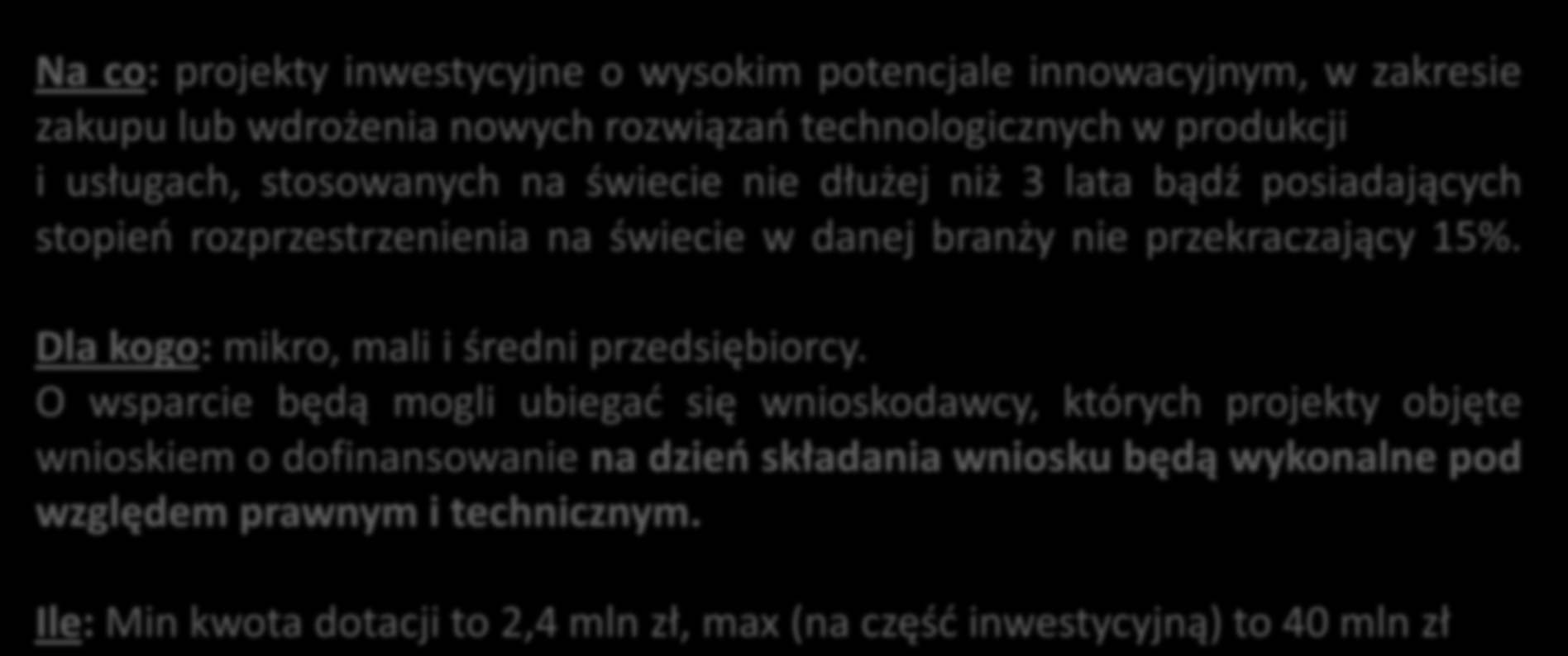 4.4 Nowe inwestycje o wysokim potencjale innowacyjnym Nabór wniosków: 4-29 listopada 2013 r.