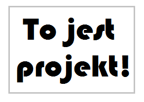 To jest projekt!