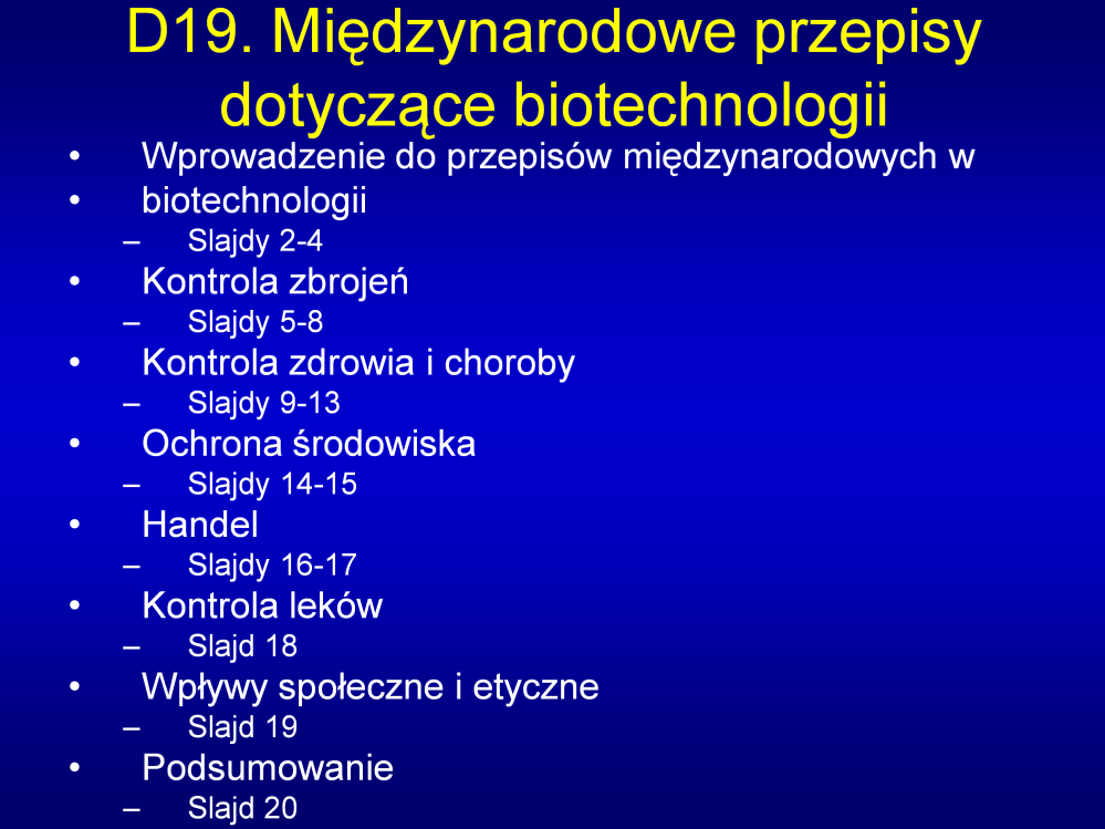 Uwagi: Międzynarodowe przepisy biotechnologiczne obejmują kilka obszarów zagadnień, które się przenikają i wchodzą we wzajemne interakcje.