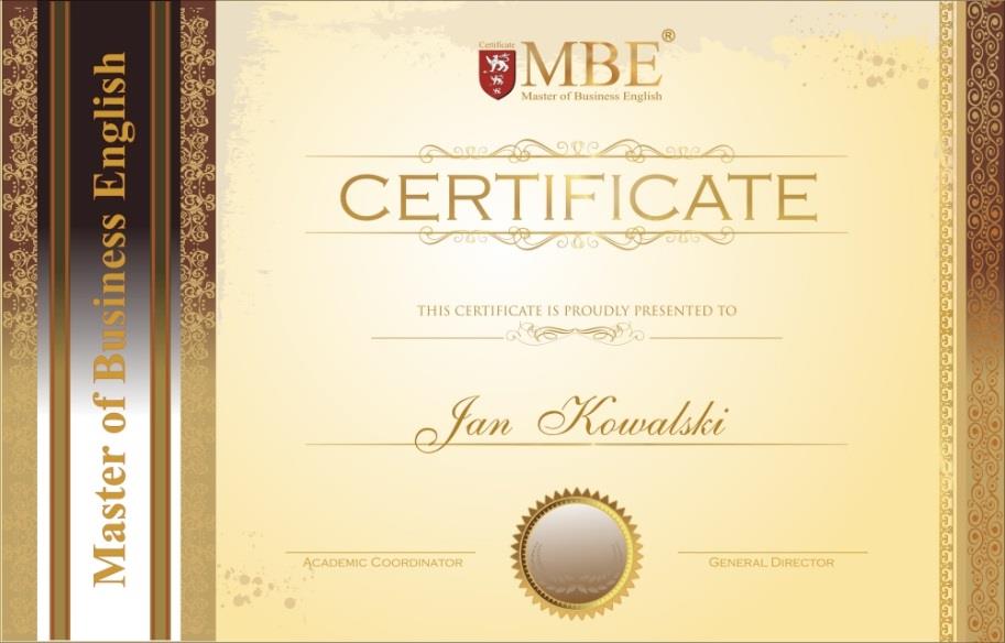 Certyfikat MBE Master of Business English* Oznacza skuteczne posługiwanie się obszernym językiem angielskim na poziomie biznesowozawodowym.