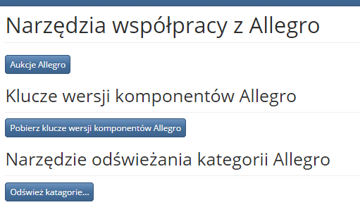 6.3. Narzędzia Allegro W tym miejscu znajdują się narzędzia służące do wspomagania współpracy z modułem Allegro: Aukcje Allegro przeniesie nas do aukcji allegro Pobierz Klucze wersji komponentów