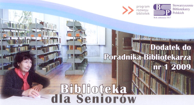 Biblioteka dla Seniorów - nowy dodatek do Poradnika Bibliotekarza W czerwcu br. ukazał się pierwszy numer bezpłatnego dodatku do Poradnika Bibliotekarza pt. Biblioteka dla Seniorów.