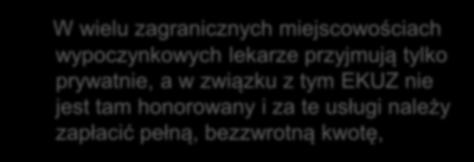 jest tam honorowany i za te usługi należy zapłacić pełną, bezzwrotną kwotę, Pacjent w pełni ponosi koszty transportu