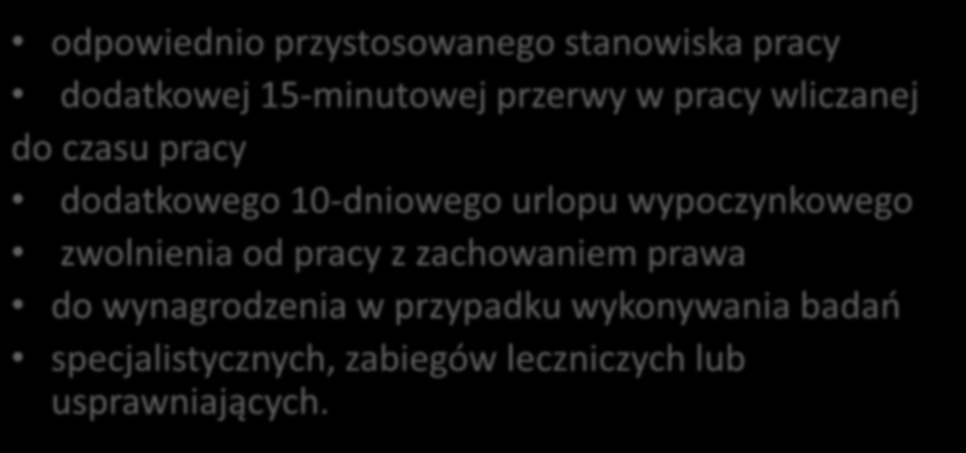 Pracownicy z dysfunkcją wzroku z orzeczonym znacznym lub umiarkowanym stopniem niepełnosprawności, mają prawo do: odpowiednio przystosowanego stanowiska pracy dodatkowej 15-minutowej przerwy w pracy