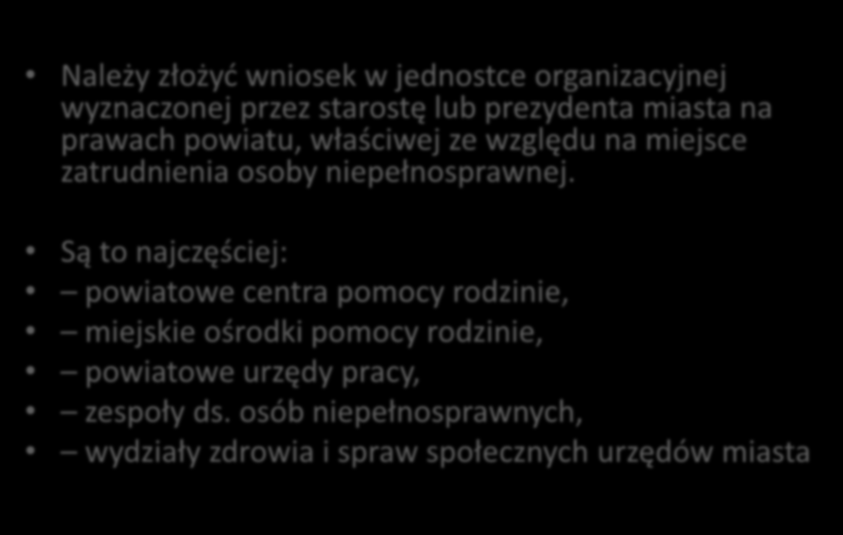 Zwrot kosztów szkolenia pracowników Należy złożyć wniosek w jednostce organizacyjnej wyznaczonej przez starostę lub prezydenta miasta na prawach powiatu, właściwej ze względu na miejsce zatrudnienia