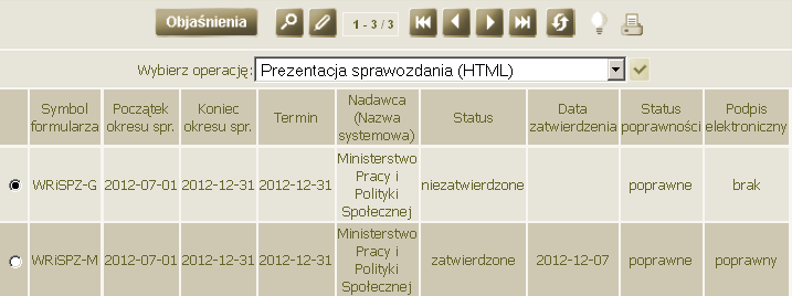 Sprawozdania resortowe sprawozdań: brak - sprawozdanie nie zostało podpisane. niezweryfikowany - podpis pod sprawozdaniem nie został zweryfikowany.