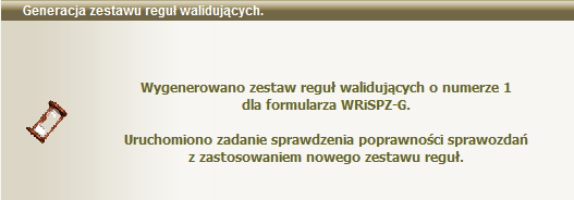 Sprawozdania resortowe Generacja zestawu reguł Jeżeli dla opublikowanego już formularza przygotujemy nowe reguły, to aby wygenerować nowy zestaw zawierający te reguły, wskazujemy formularz i