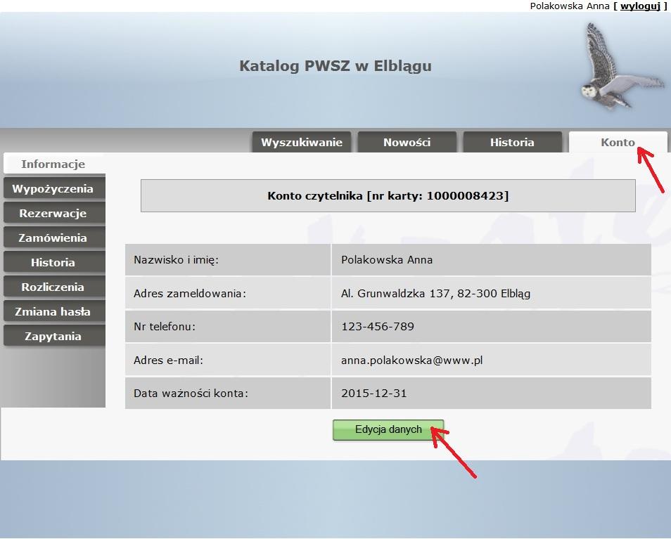 Konto Informacje nazwisko i imię czytelnika, numer karty bibliotecznej, adres zameldowania, adres korespondencyjny, adres e-mail oraz data ważności konta.