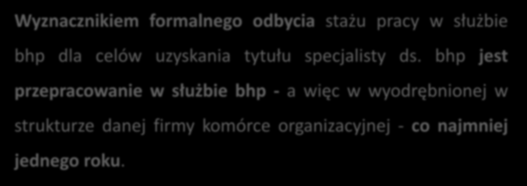 Staż pracy w służbie bhp - na czym polega Wyznacznikiem formalnego odbycia stażu pracy w służbie bhp dla celów uzyskania tytułu specjalisty ds.