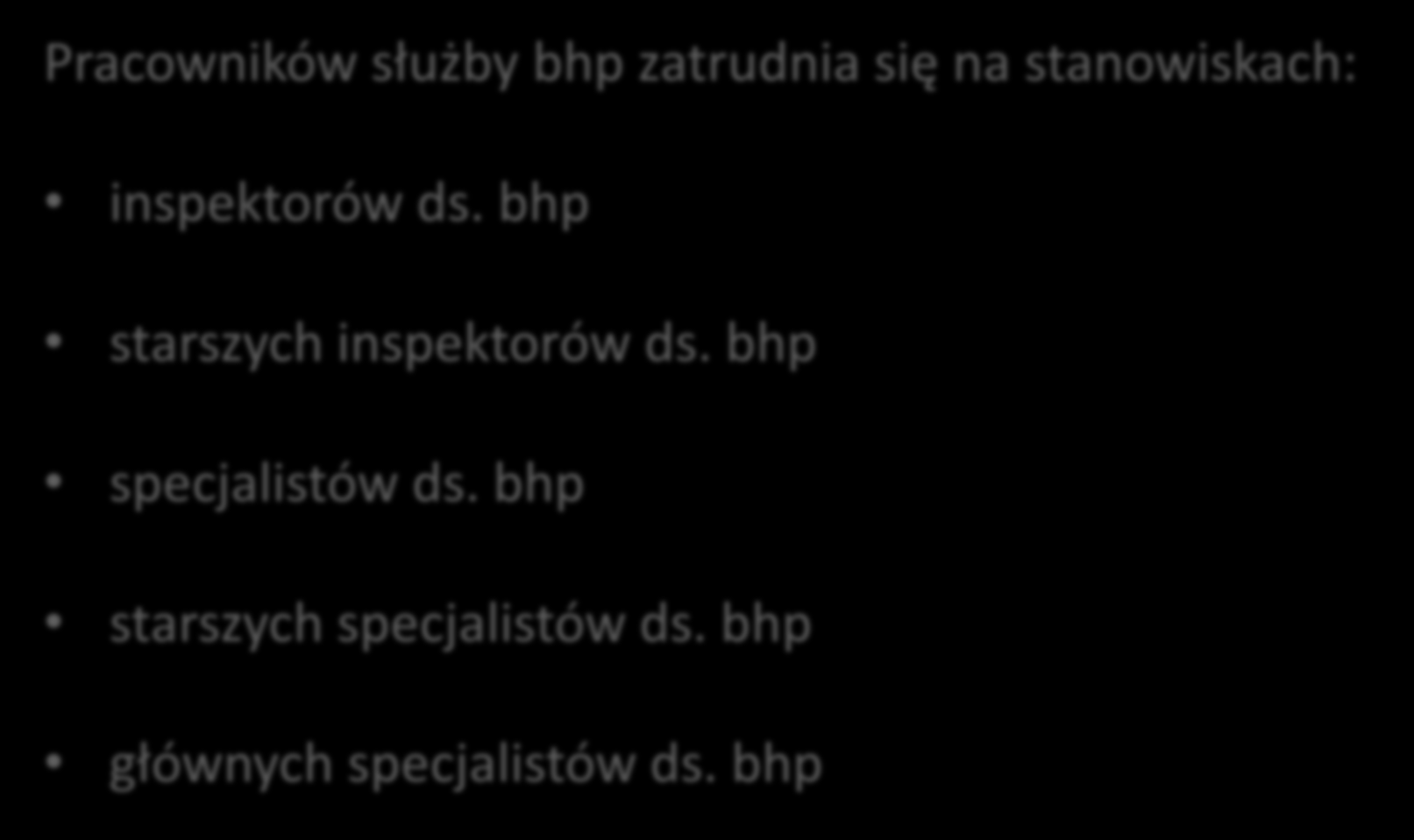 Kto może zostać pracownikiem służby bhp? Pracowników służby bhp zatrudnia się na stanowiskach: inspektorów ds.