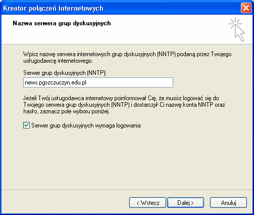 6 7. Wybierz przycisk Dalej. 8. W części Nazwa serwera grup dyskusyjnych w polu Serwer grup dyskusyjnych (NNTP) wpisz news.pgszczuczyn.edu.pl. 9.