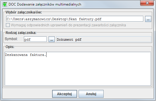 Rysunek 11. Rodzaj załącznika multimedialnego <Opis> - wprowadzić opis załącznika i wcisnąć przycisk Akceptuj. Rysunek 12. Dodawanie załączników multimedialnych Załącznik zostanie dodany. 2.1.9.