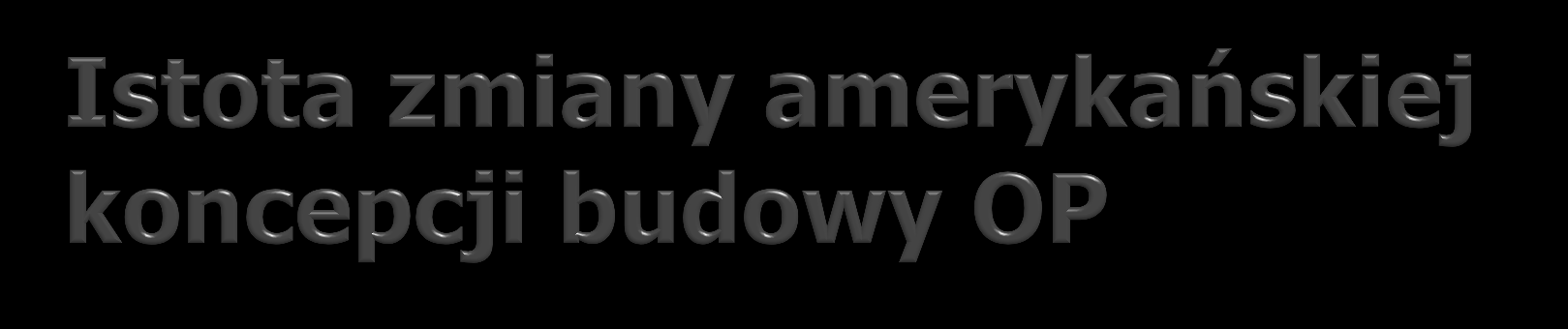Cel ten sam: zintegrowany, wielowarstwowy system obrony przeciwrakietowej Inna koncepcja Bush: najpierw strategiczna obrona kontynentu