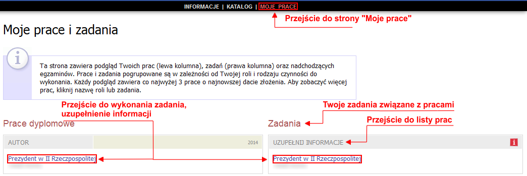 Po zalogowaniu pojawia się strona Moje prace i zadania. Strona ta jest zawsze dostępna po kliknięciu w górnym menu w link <MOJE PRACE>. Główna treść tej strony podzielona jest na dwa moduły.