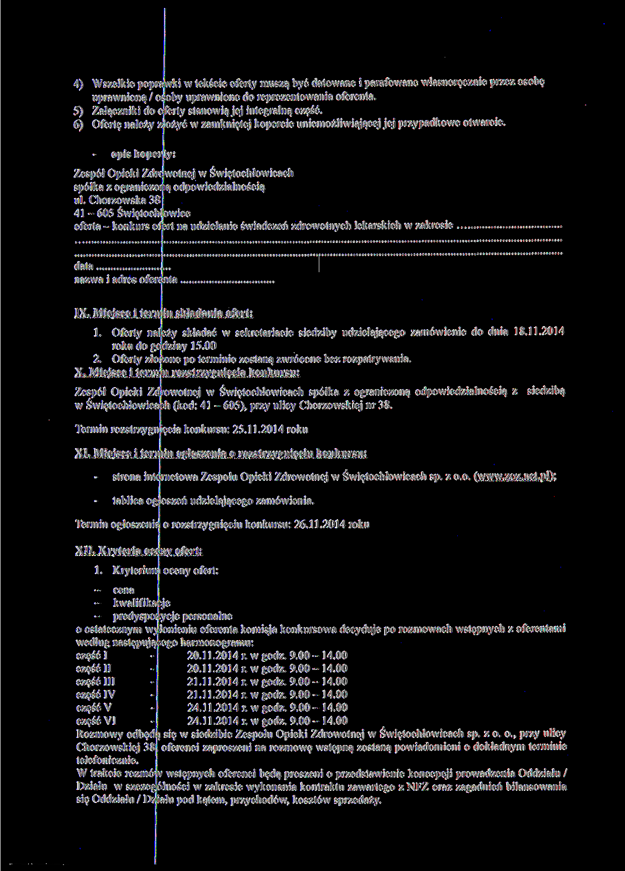 4) Wszelkie poprajwki w tekście oferty muszą być datowane i parafowane własnoręcznie przez osobę uprawnioną/ os oby uprawnione do reprezentowania oferenta, 5) Załączniki do o "erty stanowią jej