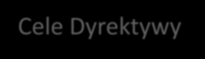 Preambuła Cele Dyrektywy zbliżenie prawa karnego państw członkowskich w dziedzinie ataków na systemy informatyczne, przez ustanowienie zasad minimalnych dotyczących definicji przestępstw i