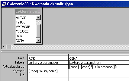 Kwerenda powinna zapytać o rok i wyświetlić książki wydane w tym roku Utwórz kwerendę wybierającą w widoku projektu dla tabeli Lektury z parametrem. Wprowadź pola: ROK oraz CENA.