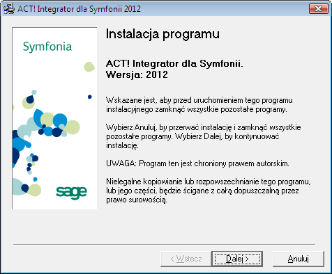Instalacja, rejestracja i aktywacja Instalacja programu Obie wersje ACT! Integratora można zainstalować z płyty otrzymanej wraz z licencją na ich użytk owanie.