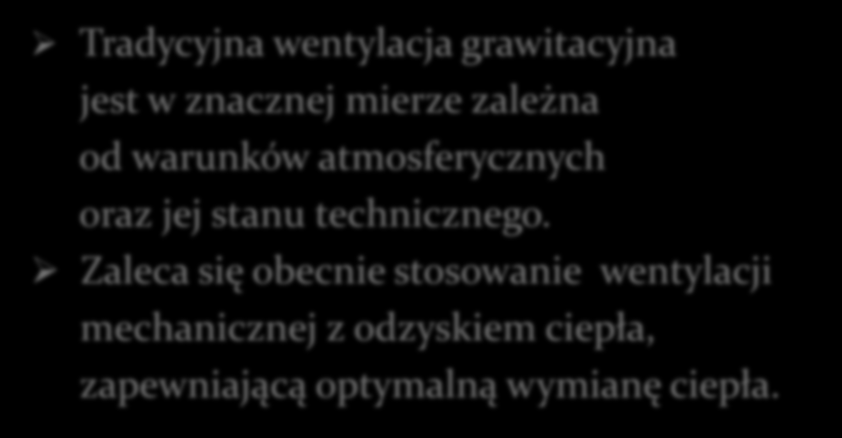 INTELIGENTNA WENTYLACJA Tradycyjna wentylacja grawitacyjna jest w znacznej mierze zależna od warunków atmosferycznych oraz jej