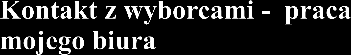 Kontakt z wyborcami to jedno z podstawowych źródeł informacji o problemach, którymi w pierwszej kolejności powinien zając się poseł.