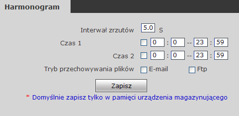 [Czasy]: Możliwe są do ustawienia dwa okresy nagrywania. [Tryb przechowywania plików]: Ustawienie zapisu na serwer FTP lub E-mail według zaplanowanego harmonogramu.