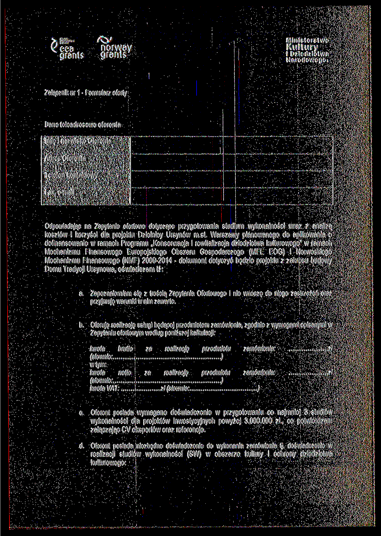 _ Kujtury Dziedzictwa Narodowego Załącznik nr 1 - Formularz oferty Dane teleadresowe oferenta Imię i nazwisko Oferenta Adres Oferenta Telefon kontaktowy Fax.