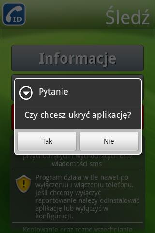 przycisk Tak. Spowoduje to zamknięcie i ukrycie aplikacji. Od tego momętu aplikacja będzie się sama uruchamiała i z ukrycia wysyłała raport o pozycji telefonu, połączeniach i wiadomościach SMS.