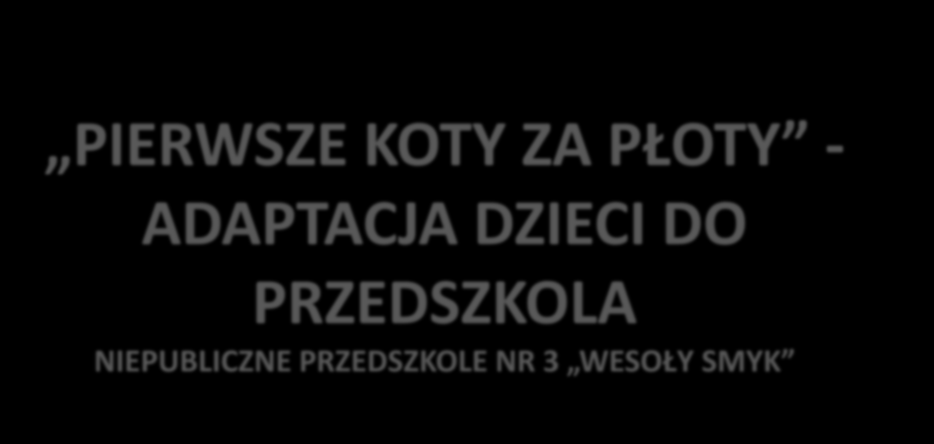 PIERWSZE KOTY ZA PŁOTY -