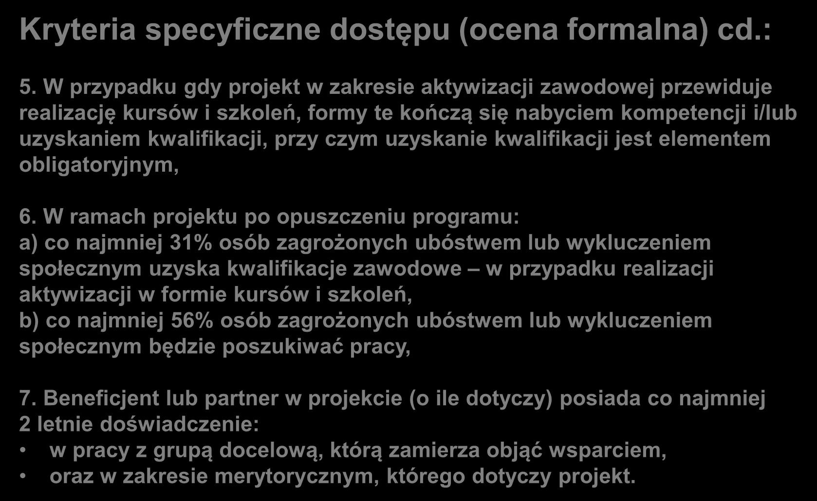 Kryteria specyficzne dostępu (ocena formalna) cd.: 5.