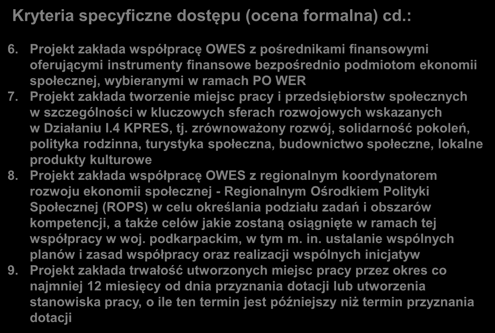 Kryteria specyficzne dostępu (ocena formalna) cd.: 6.