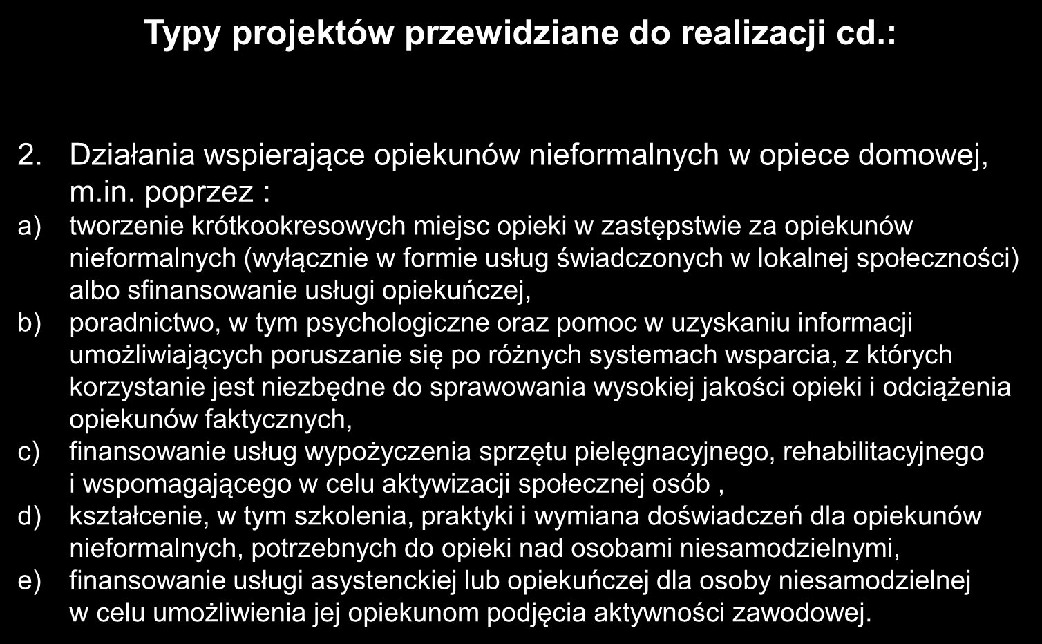 Typy projektów przewidziane do realizacji cd.: 2. Działania wspierające opiekunów nieformalnych w opiece domowej, m.in.